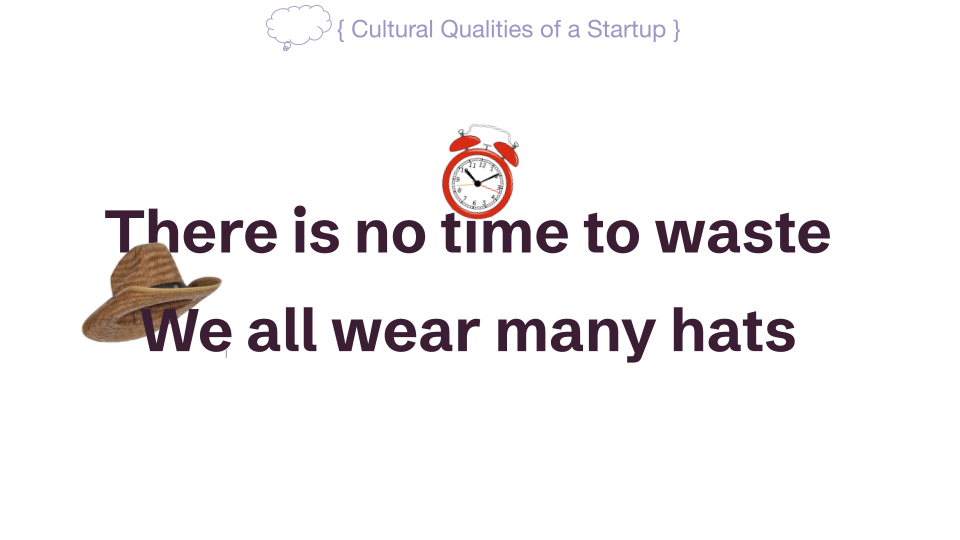 There is no time to waste / We all wear many hats